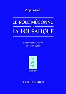 Le rôle méconnu de la loi salique - la succession royale - XIV-XVIe siècles