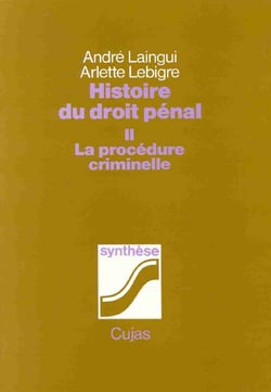 HISTOIRE DU DROIT PENAL T02 - LA PROCEDURE CRIMINELLE