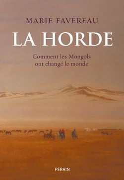 La Horde : Comment les Mongols ont changé le monde