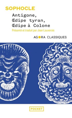 Antigone, Oedipe tyran, Oedipe à Colone : l'âme tragique