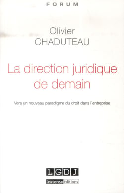 La direction juridique de demain - vers un nouveau paradigme du droit dans l'entreprise