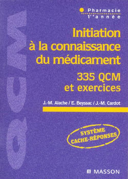 Initiation a la connaissance du medicament - 335 qcm et exercices - pharmacie, 1e annee