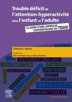 Trouble déficit de l'attention-hyperactivité chez l'enfant et l'adulte - le guide d'une approche contemporaine du TDAH