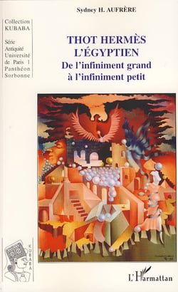 Thot Hermès l'Egyptien - de l'infiniment grand à l'infiniment petit