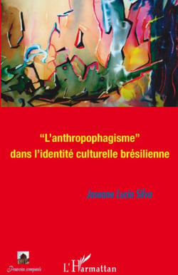"l'anthropophagisme" dans l'identité culturelle brésilienne