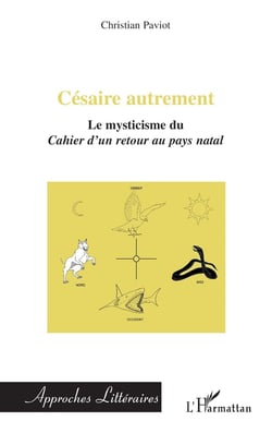 Césaire autrement - le mysticisme du cahier d'un retour au pays natal