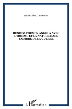 Rendez-vous en Angola avec l'homme et la nature dans l'ombre de la guerre