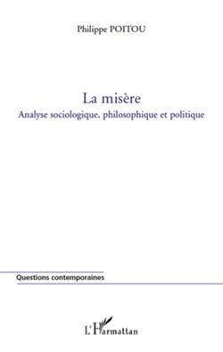 La misère - analyse sociologique, philosophique et politique