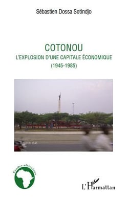 Cotonou - l'explosion d'une capitale économique (1945-1985)