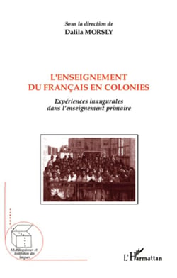 L'enseignement du francais en colonies - expériences inaugurales dans l'enseignement primaire