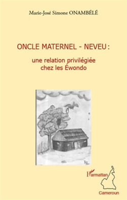 Oncle maternel - neveu : une relation privilégiée chez les ewondo