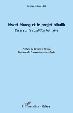 Mvett ekang et le projet bikalik - essai sur la condition humaine