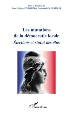 Les mutations de la démocratie locale - élections et statut des élus