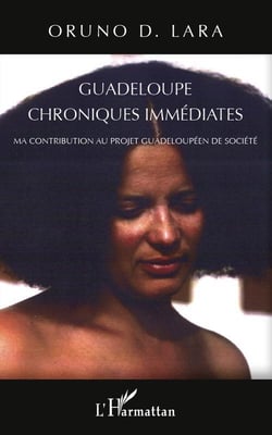 Guadeloupe chroniques immédiates - ma contribution au projet guadeloupéen de société