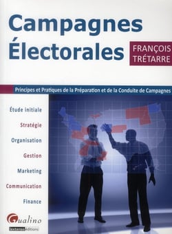 Campagnes électorales - principes et pratiques de la préparation et de la conduite de campagnes