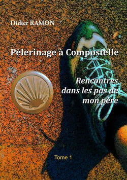 Pèlerinage à compostelle - rencontres dans les pas de mon père