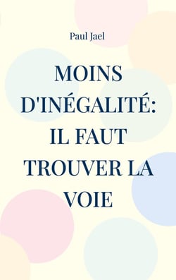 Moins d'inégalité: il faut trouver la voie : Que peut le politique contre l'inégalité?