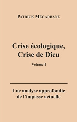 Crise écologique, crise de Dieu (I) : Une analyse approfondie de l'impasse actuelle