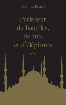 Parle-leur de batailles, de rois et d'éléphants - collector
