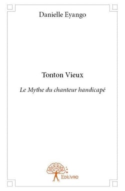 Tonton vieux - le mythe du chanteur handicapé