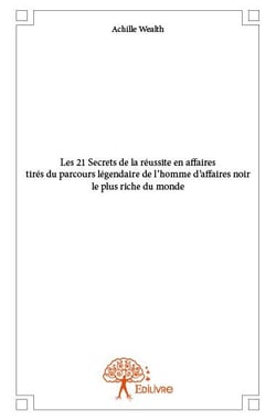 Les 21 Secrets de la réussite en affaires