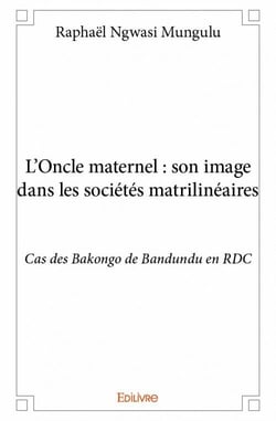 L'Oncle maternel : son image dans les sociétés matrilinéaires