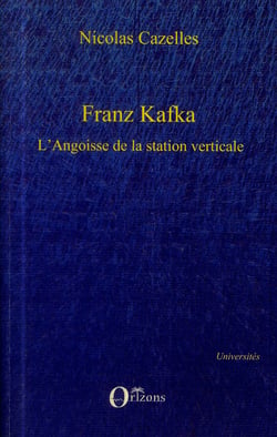Franz Kafka - l'angoisse de la station verticale