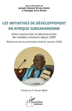 Les initiatives de développement en Afrique subsaharienne : Entre construction et déconstruction des modèles existants depuis 1960