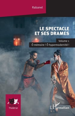 Le spectacle et ses drames Tome 1 : Ô mémoire ! Ô hypermodernité !