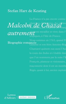Malcolm de Chazal autrement : Biographie romancée