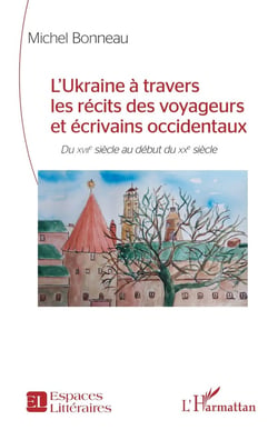 L'Ukraine à travers les récits des voyageurs et écrivains occidentaux : Du XVIIe siècle au début du XXe siècle