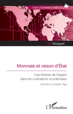 Monnaie et raison d'État, une histoire de l'argent dans les civilisations occidentales, Tome 2 : Le Moyen Âge