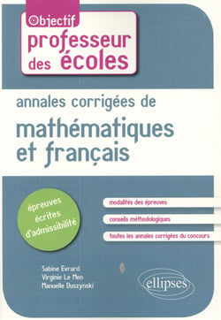 Annales corrigees de mathematiques et francais. epreuves ecrites d'admissibilite