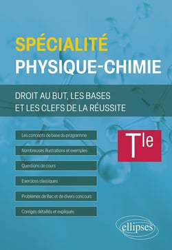 Spécialité physique-chimie : terminale - droit au but, les bases et les clefs de la réussite