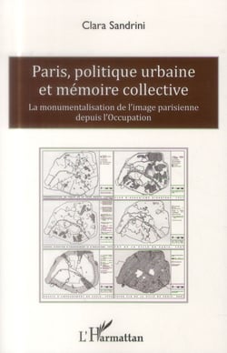 Paris, politique urbaine et mémoire collective - la monumentalisation de l'image parisienne depuis l'Occupation