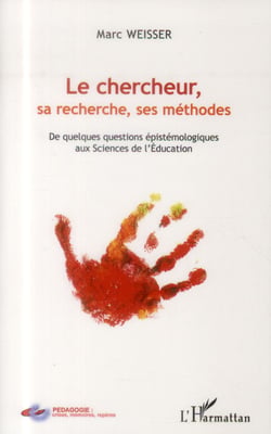 Chercheur sa recherche ses methodes de quelques questions epistemologiques aux sciences de l'educati