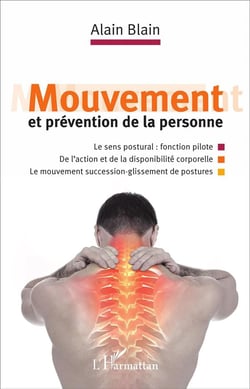 Mouvement et prévention de la personne : Le sens postural : fonction pilote - de l'action et de la disponibilité corporelle. Le mouvement succession-glissement de postures