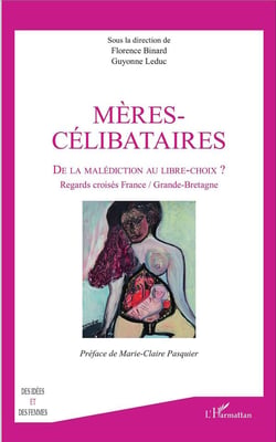 Mères-célibataires - de la malédiction au libre-choix ? regards croisés France/Grande-Bretagne