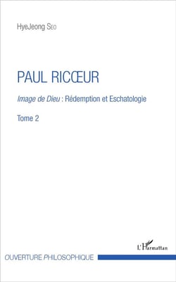 Paul Ricoeur Tome 2 - image de Dieu : rédemption et eschatologie