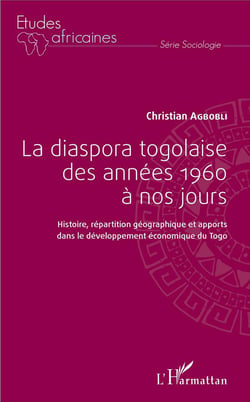 La diaspora togolaise des années 1960 à nos jours - histoire, répartition géographique et apports dans le développement économique du Togo