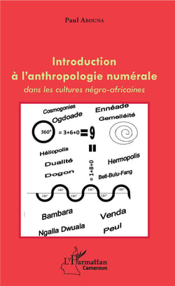 Introduction à l'anthropologie numérale - dans les cultures négro-africaines