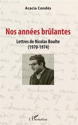 Nos années brûlantes - lettres de Nicolas Boulte (1970-1974)