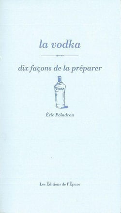 Dix façons de le préparer : la vodka