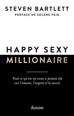 Happy sexy millionaire : Tout ce qu'on ne vous a jamais dit sur l'amour, l'argent et le succès