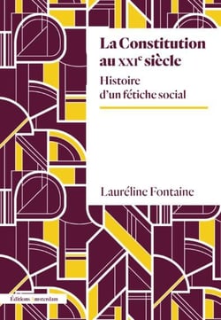 La Constitution au XXIème siècle : Histoire d'un fétiche social