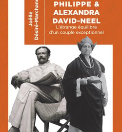 Philippe et alexandra david-neel - l'étrange équilibre d'un couple exceptionnel