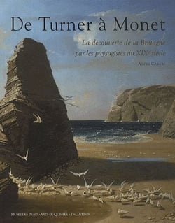 De turner à monet - la découverte de la bretagne par les paysagistes du xix siècle
