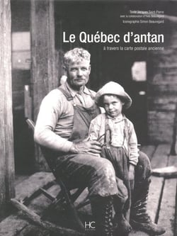 Le Québec d'antan - à travers la carte postale ancienne