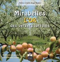 Mirabelles, l'or des vergers lorrains - de l'histoire de son succès à ses délicieuses recettes