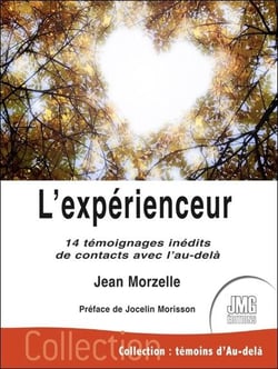 L'experienceur : 14 témoignages inédits de contacts avec l'au-delà